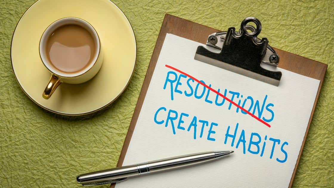 Don't focus on resolutions; create new habits.